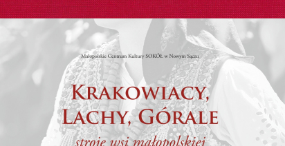 Okładka książki „Krakowiacy, Lachy, Górale - stroje wsi małopolskiej”